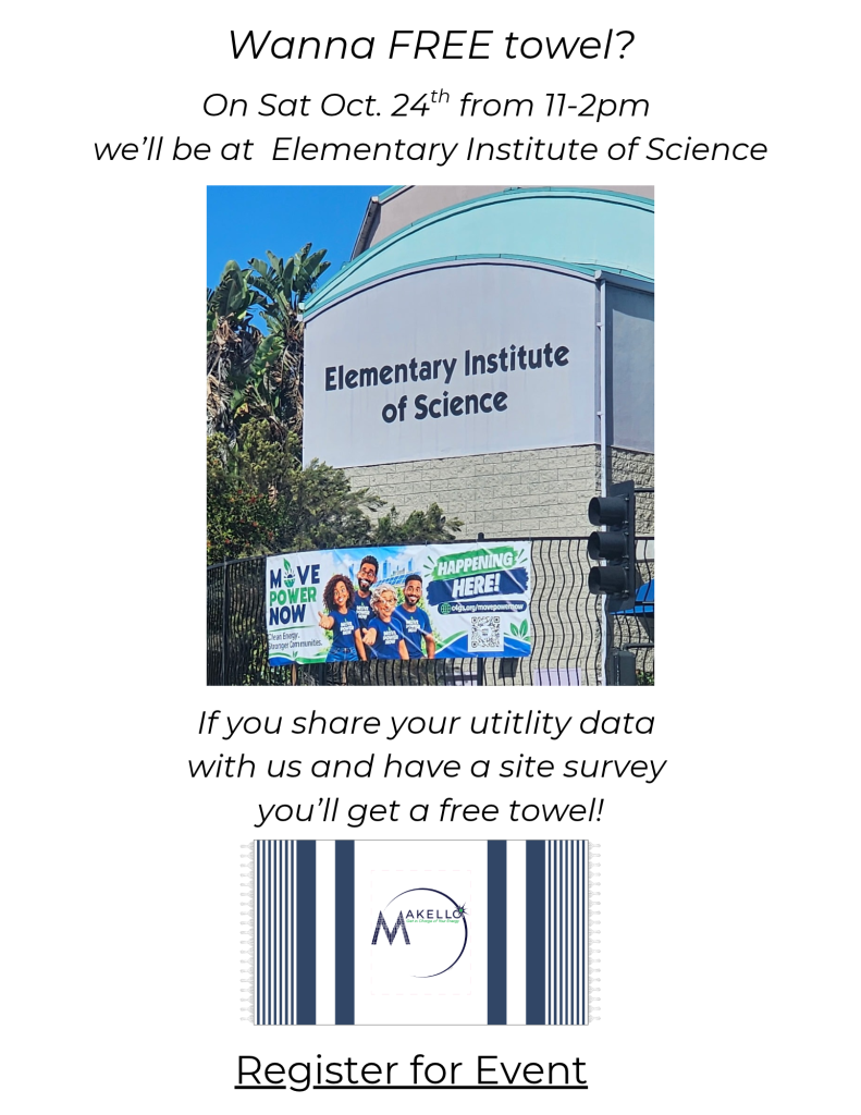 Wanna FREE Makello towel?  Come to Elementary Institute of Science Oct 24, 2026 @ 11am-2pm, and Book an Appointment for Energy Analysis, and securely share your utility data.